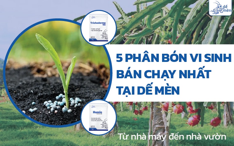 Top 5 phân bón vi sinh bán chạy nhất tại Dế Mèn năm 2023